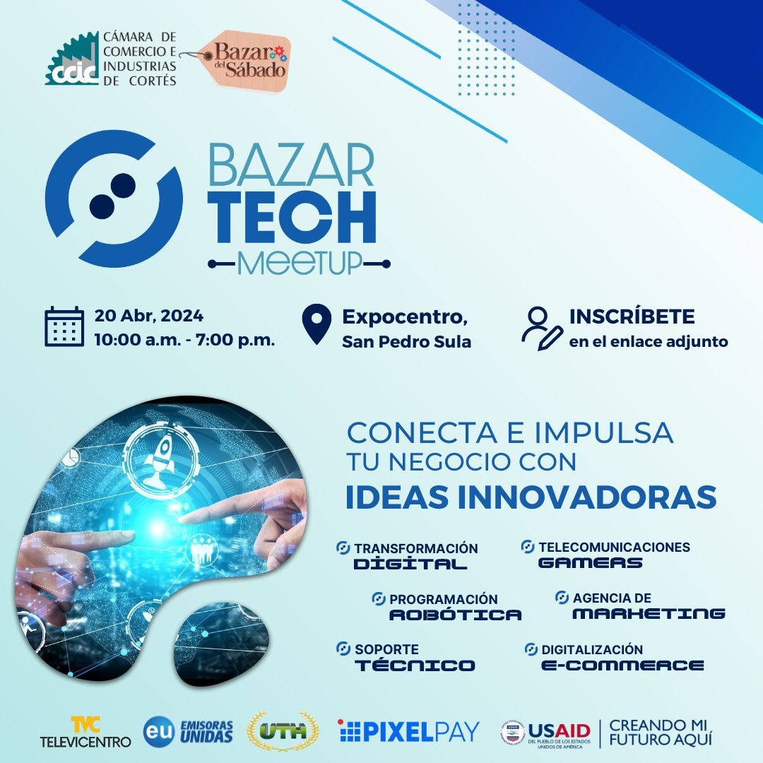 Bazar Tech Si eres un emprendedor digital el Bazar Tech es tu oportunidad para darte a conocer y participar para ganar capital semilla: Primer lugar L 25,000 Segundo lugar L 15,000 Tercer lugar L 10,000 Sábado 20 de abril Expocentro- San Pedro Sula Inscripciones: