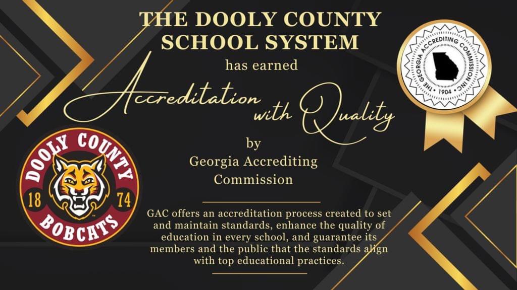 I am very proud to announce that the Dooly County School System has exceeded Cognia’s national average score for accreditation!!! Also, the Georgia Accrediting Commission completed their review of our schools and recognized Dooly County Schools as “accredited with quality.”
