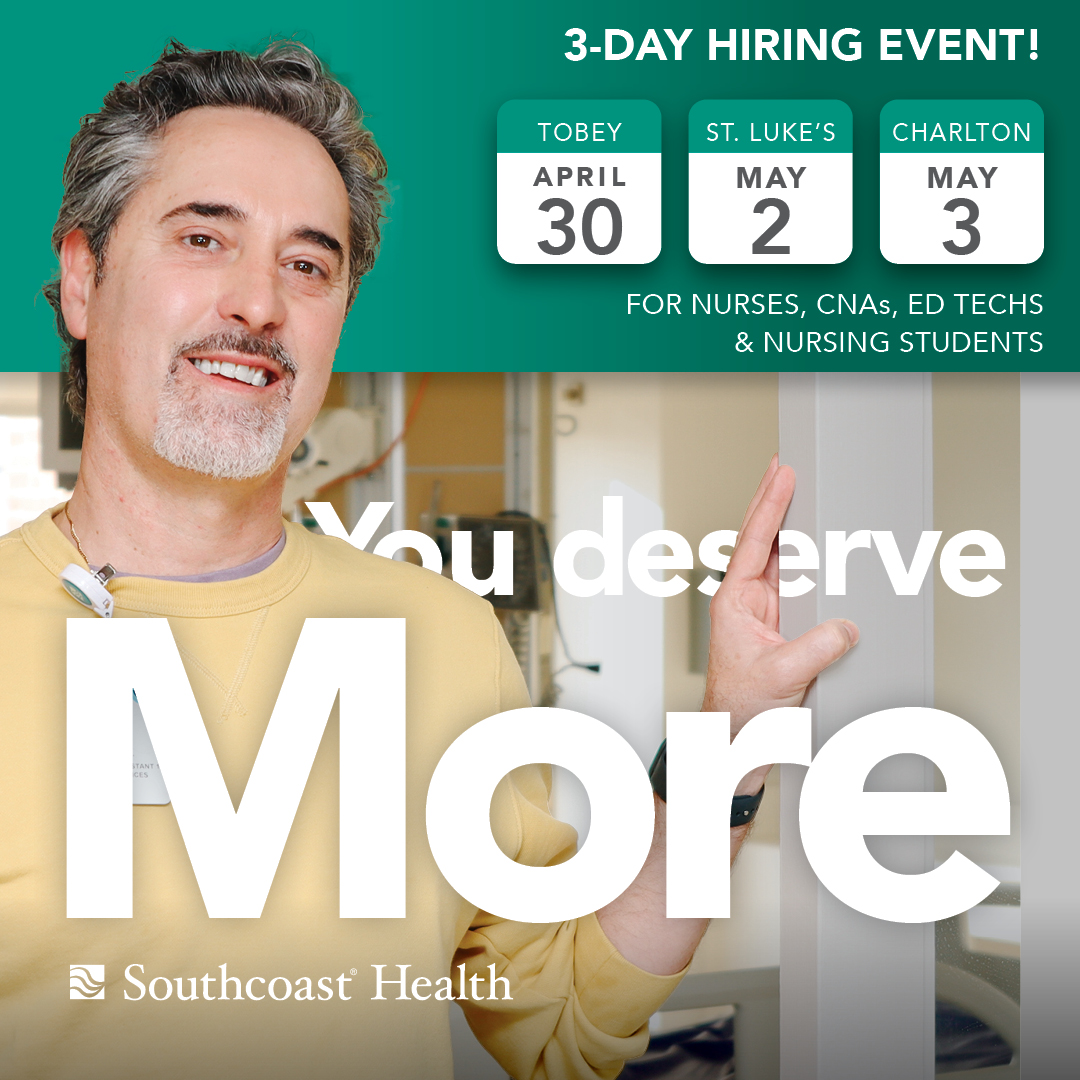 Unlock your full potential with Southcoast Health! If you or someone you know is a nurse, CNA, ED technician or nursing student, you don’t want to miss this 3-day open house hiring event. Visit southcoast.org/YouDeserveMore to learn more and register today. Walk-ins are also welcome.