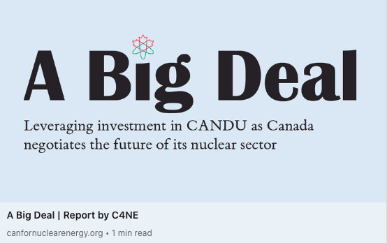 I am pleased to share our latest Canadians for Nuclear Energy report 'A Big Deal: Leveraging investment in CANDU as Canada negotiates the future of its nuclear sector.' Few decisions have been as consequential for Canada's nuclear sector as the upcoming nuclear technology…