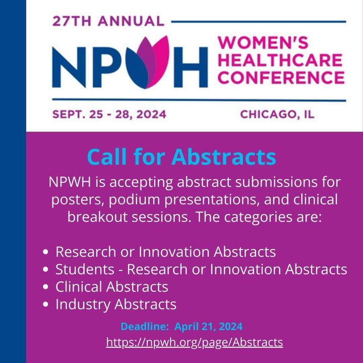 Deadline APRIL 21, 2024! NPWH is accepting abstract submissions for posters, podium presentations, and clinical breakout sessions at our 27th Annual NPWH Premier Women's Healthcare Conference, Sept. 25-28, 2024, in Chicago. Visit npwh.org/page/Abstracts. #whnp #dnp