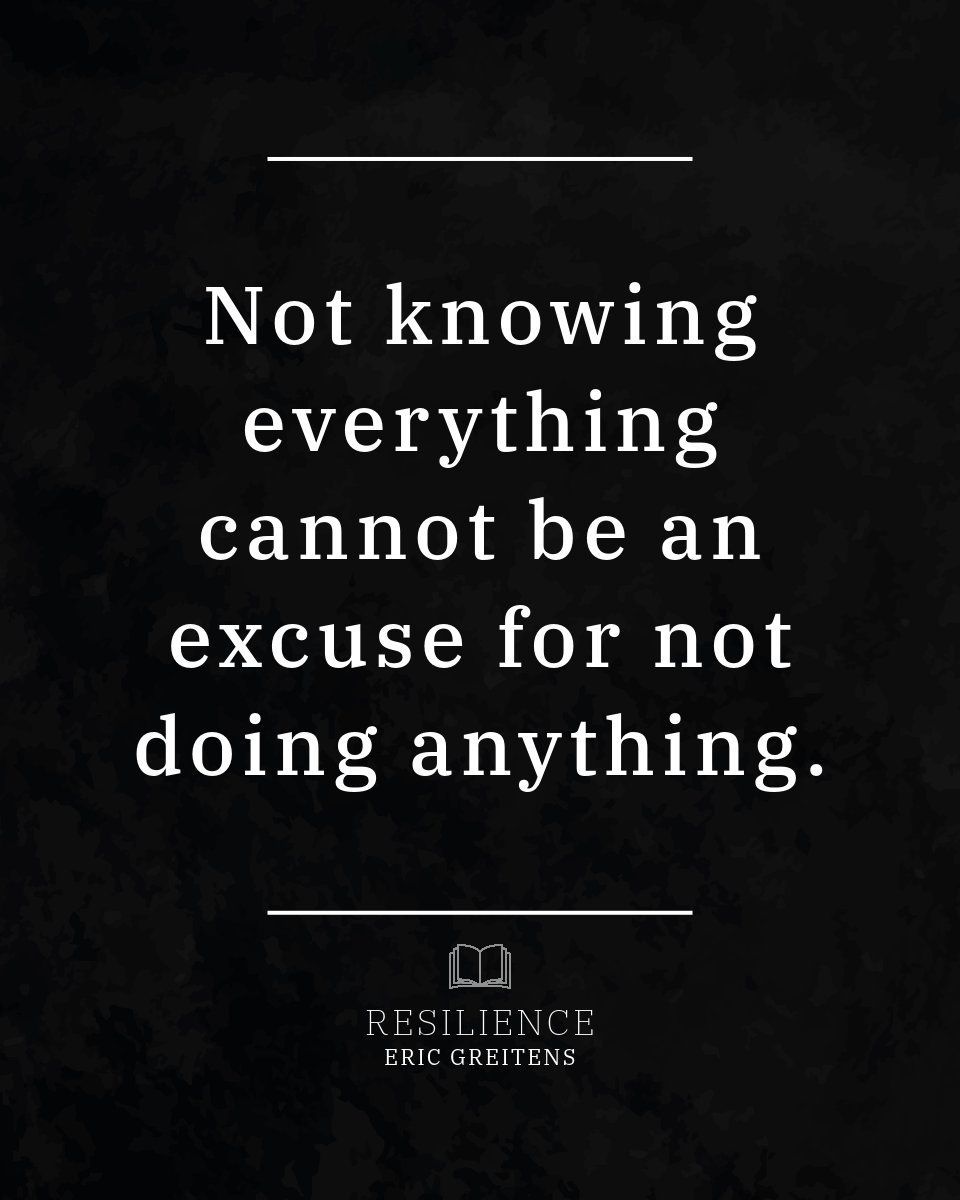 Not knowing everything cannot be an excuse for not doing anything.