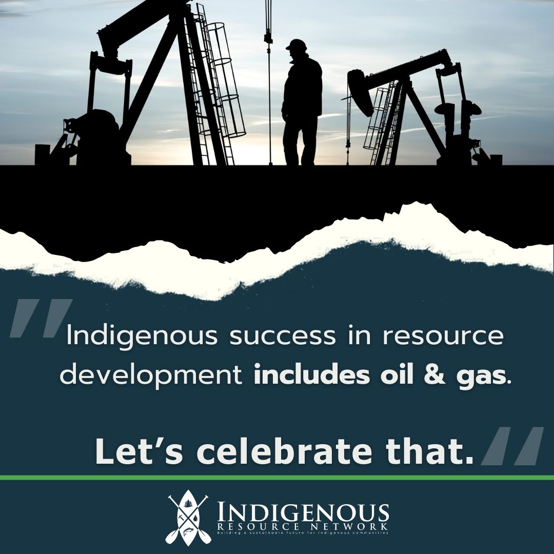 Indigenous communities' journey to self-determination involves participation in the natural resource sector- and that includes oil and gas. Let’s celebrate that.