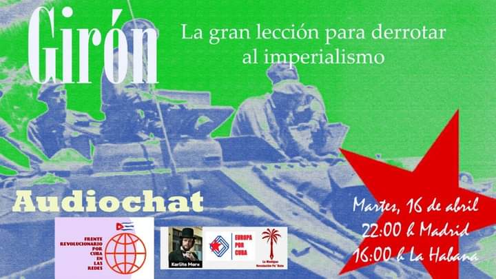 🚨 Audiochat te esperamos 🚨 Mañana martes 16 de abril Hora : 22:00hrs Madrid 16:00hrs La Habana #Cuba GIRÓN, LA GRAN LECCIÓN PARA DERROTAR AL IMPERIALISMO. t.me/FrenteRevoluci…