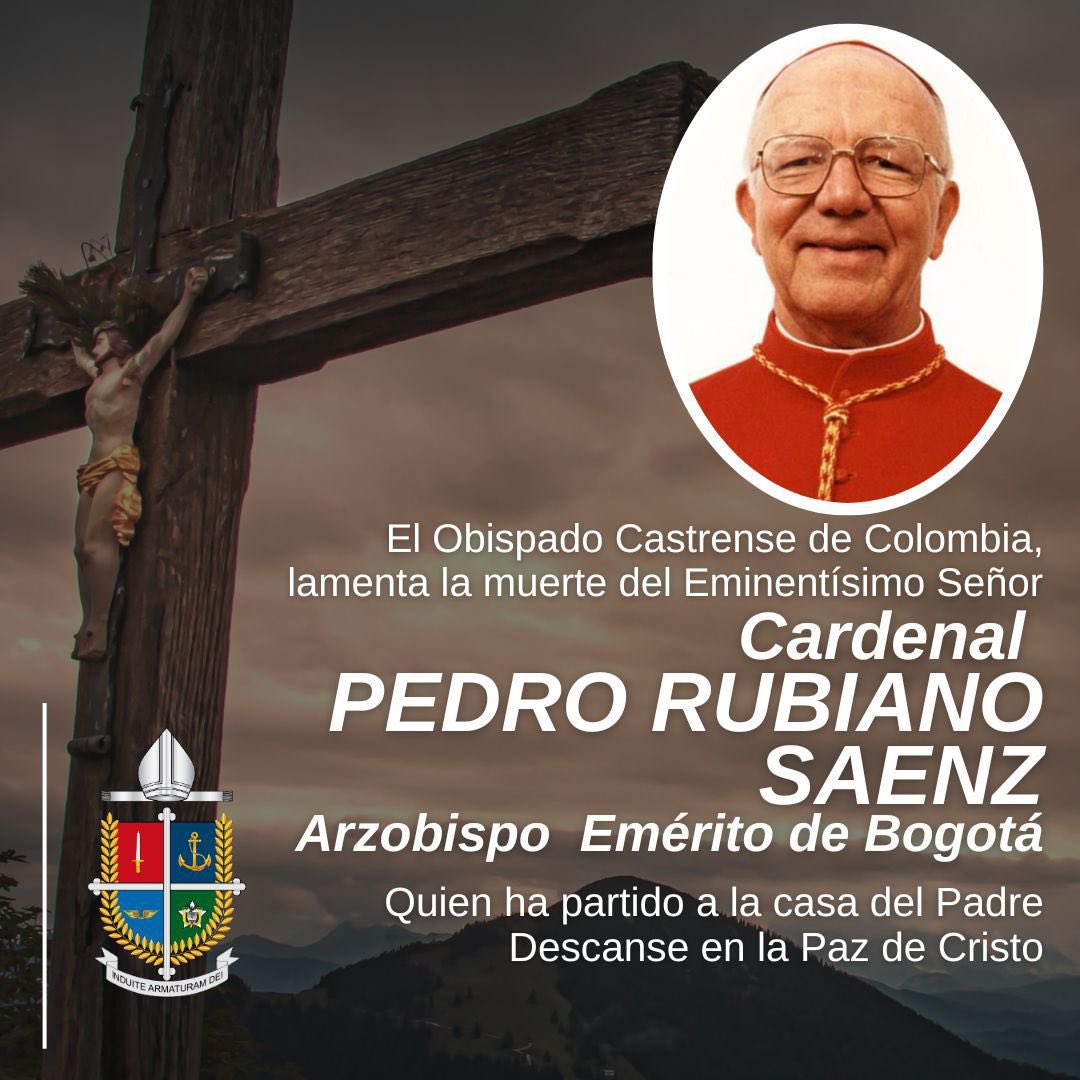 Nos unimos al sentimiento de dolor que embarga al @ObisCastrense tras el fallecimiento del eminentísimo cardenal Pedro Rubiano Sáenz, arzobispo emérito de Bogotá. ¡Que el Todopoderoso lo tenga es su seno!