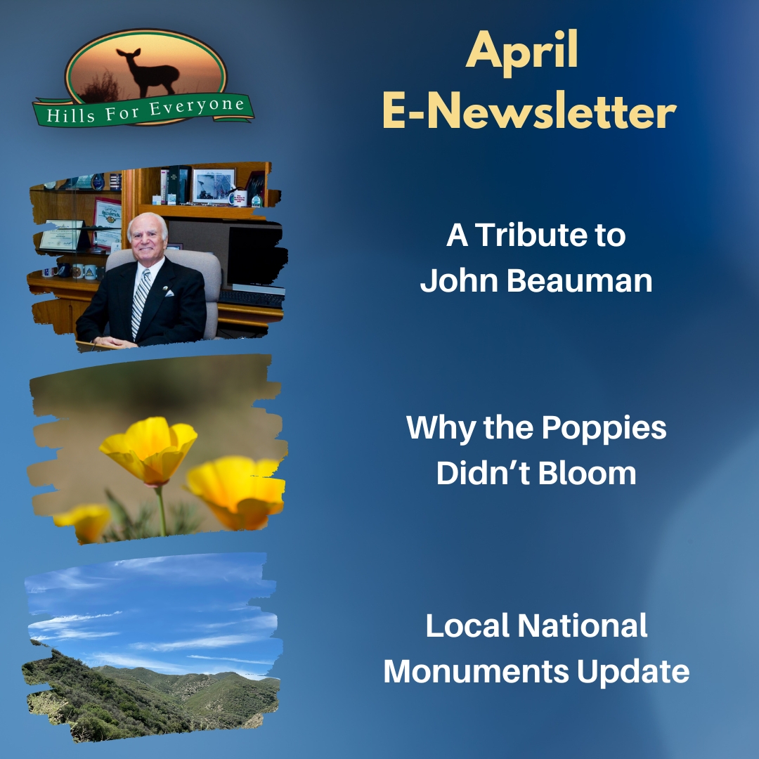 The Hills For Everyone e-newsletter features upcoming Earth Day events, a tribute to Councilmember John Beauman, a description of why the poppies didn't bloom, and context on the local National Monument campaigns. View the E-Newsletter: loom.ly/coM2x8w