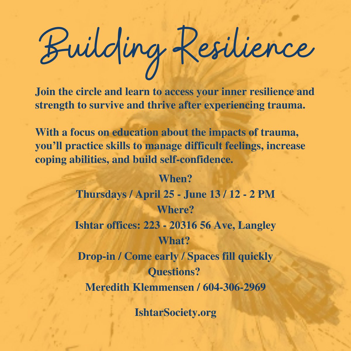 📣Starting this week, Thurs, Apr 25! BUILDING RESILIENCE returns to Ishtar. #BuildingResilience is an 8-wk drop-in style group for women, where you'll learn to access your inner strength to survive and thrive after experiencing trauma. Details on poster. IshtarSociety.org