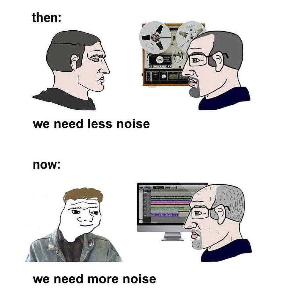 What comes around goes around I guess... 🤣🤣🤣

What's your go to plugin for adding noise to a mix? 🤔