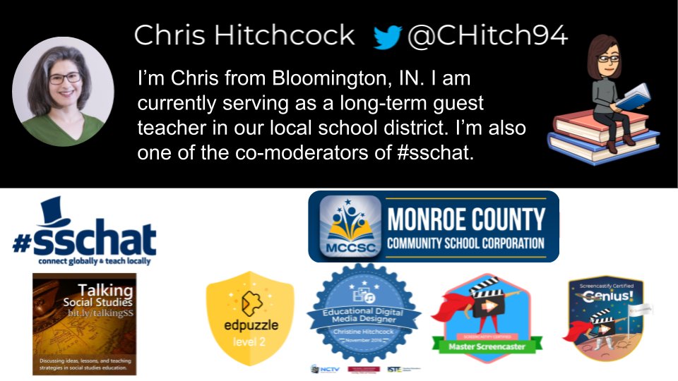 Chris from south central IN. Long time HS social studies teacher currently serving as a long-term permanent guest teacher for our local district (middle school science). Also one of the #sschat co-moderators.