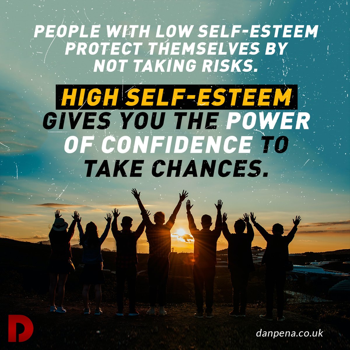 People with low self-esteem protect themselves by not taking risks. High self-esteem gives you the power of confidence to take chances. #penaism #danpena #qla