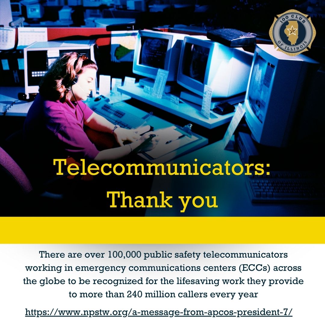 Thank you Telecommunicators! Telecommunicators are often heard but rarely seen. Please take a moment this week to thank a dispatcher for the compassion and support they provide to our communities! #NationalTelecommunicatorsWeek #100ClubIL #SupportFirstResponders