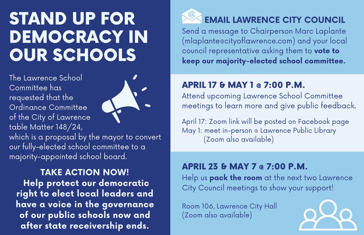Citizens of Lawrence: take action NOW to protect democracy in our public schools. See the attached flyer for multiple ways that you can raise your voice in support of maintaining a majority-elected school committee in our city.