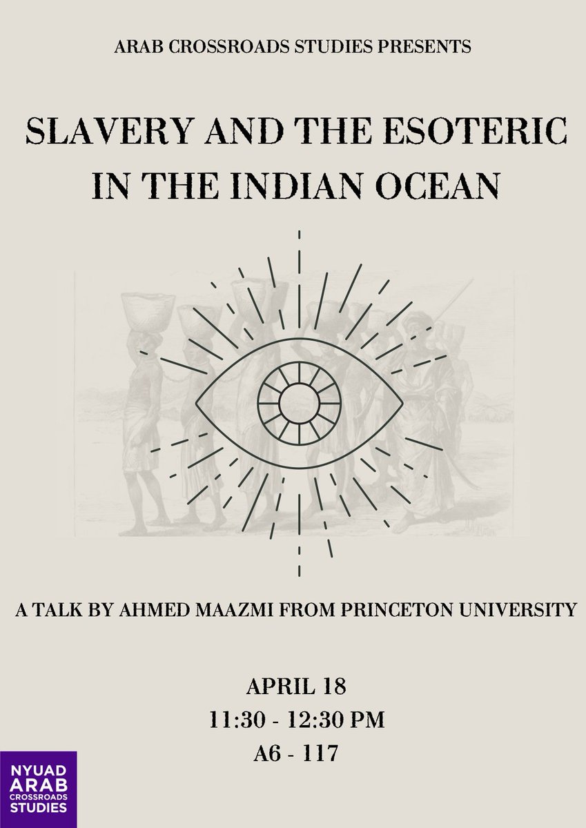 Anyone around Abu Dhabi is welcome to attend my talk, “Slavery and the Esoteric in the Indian Ocean,” at NYU Abu Dhabi. Thursday, April 18th, between 11:30-12:30pm: