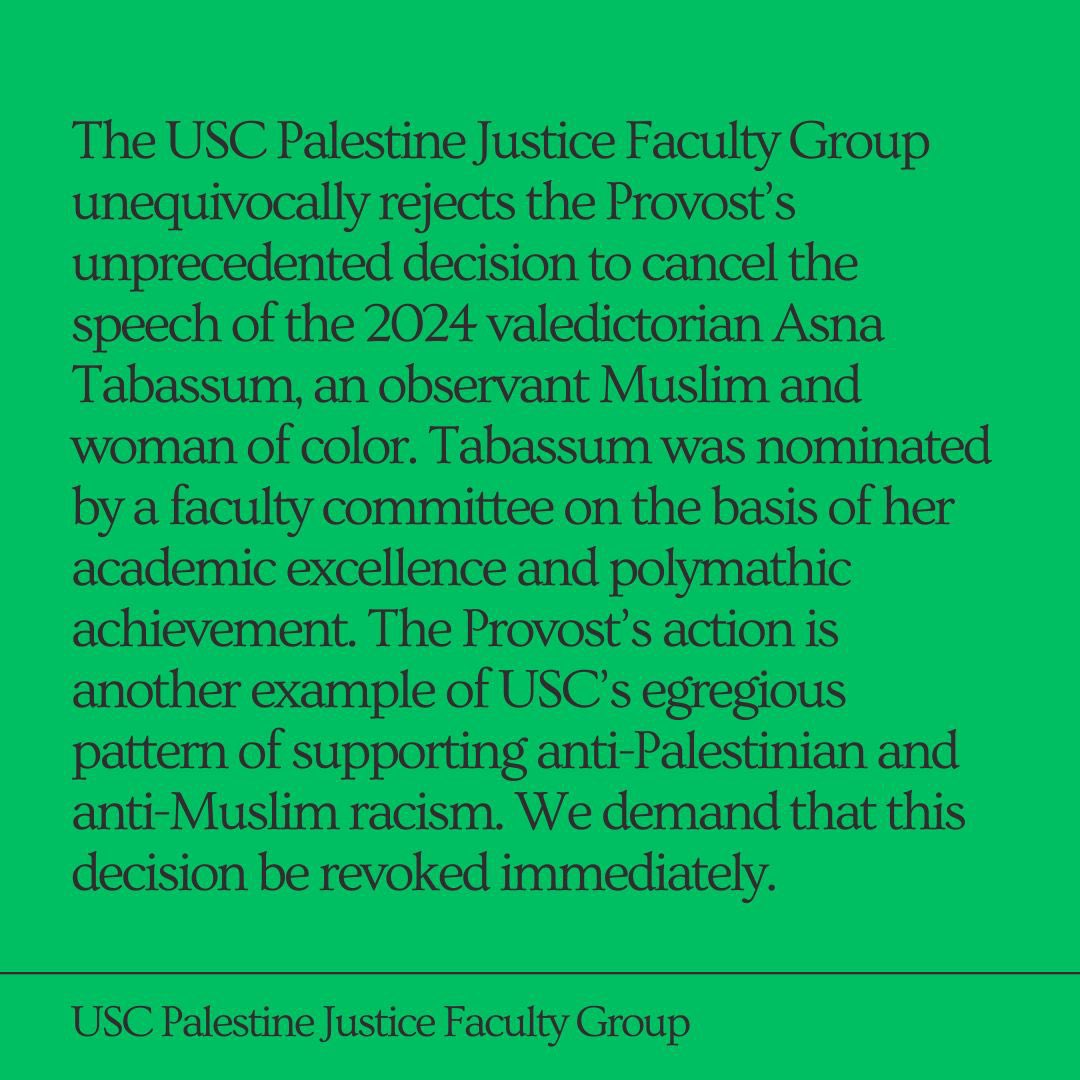 Statement from USC’s Palestine Justice Faculty Group on the university’s predictably spineless, manifestly racist and Islamophobic silencing of valedictorian Asna Tabassum