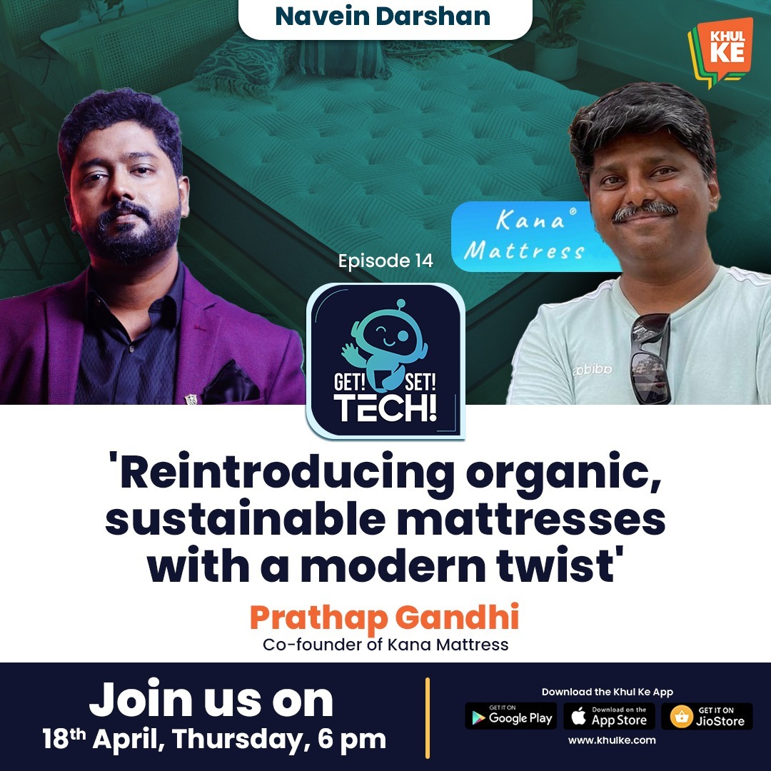 Prathap Gandhi, the co-founder of Kana Mattress, will speak to host Navein Darshan on reintroducing organic and sustainable mattresses using a modern twist. Join them on 18th April at 6 pm on #KhulKe.