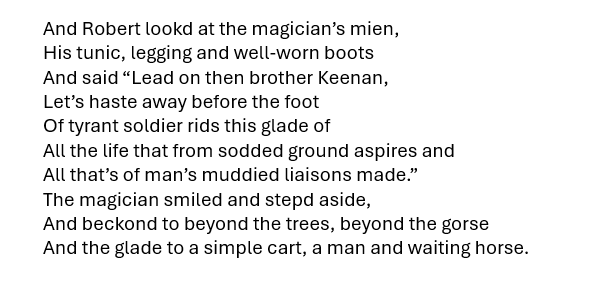 This is Part 5 of my poem-in-progress, in which the magician, having adopted the guise of brother Keenan, shows Robert the way to a waiting horse and cart to escape the tyrant's soldiers. The rest of the poem is available on my Instagram page. #poetry #poetrycommunity