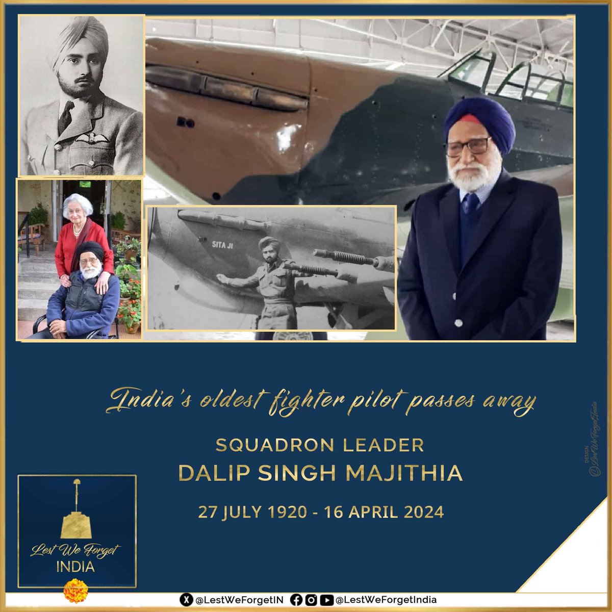 India's oldest fighter pilot passes away #LestWeForgetIndia🇮🇳 Squadron Leader Dalip Singh Majithia passed away early today, 16 April 2024, a few months short of 104 years. Born on 27 July 1920 in Shimla, Sqn Ldr Majithia was commissioned on 01 August 1940 and retired from the