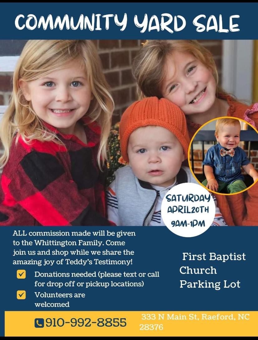 FBC RAEFORD community yard sale to benefit the Whittington family. Donations Accepted 
*100% of the proceeds will go to Dustin and Courtney Whittington during this time of healing for their young son. #HokeCounty #RaefordNC