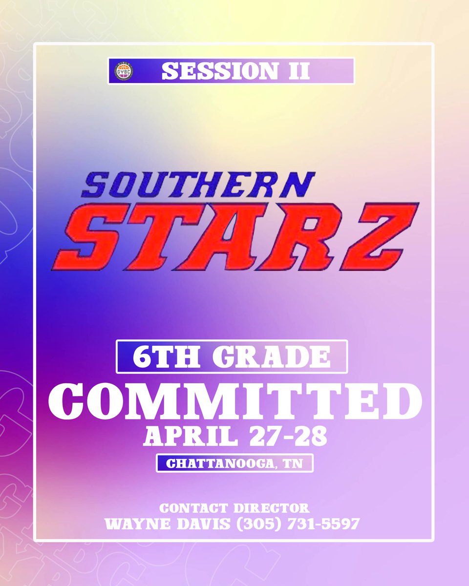Southern Starz (AL) 6th Grade is committed to GYBC SESSION II April 27-28 in Chattanooga, Tennessee.
