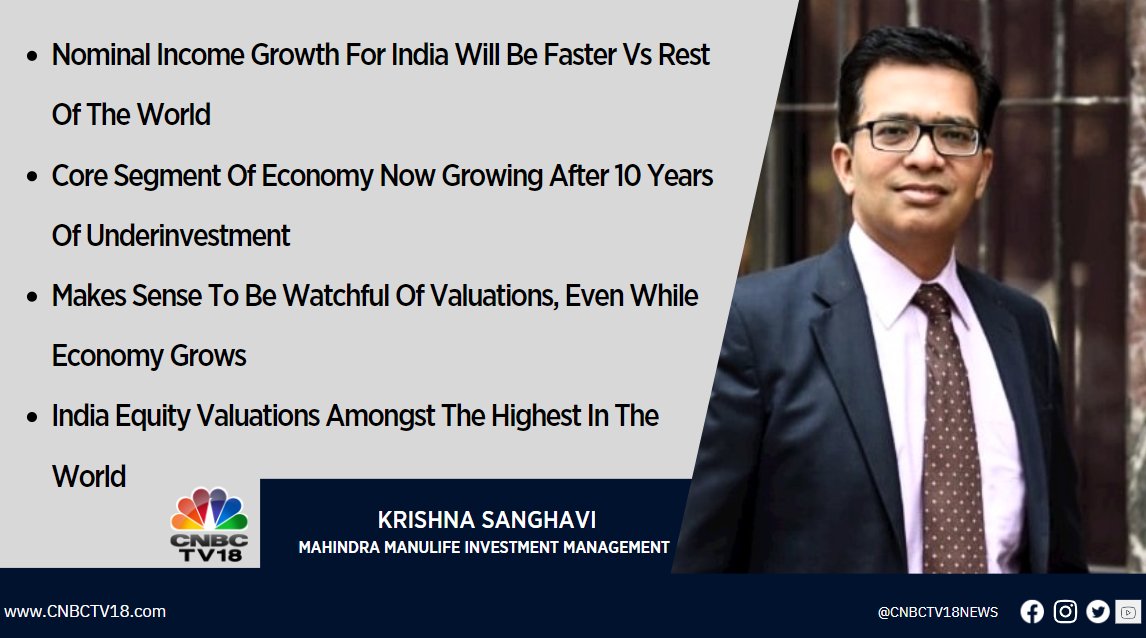 #OnCNBCTV18 | Core segment of economy now growing after 10 years of underinvestment, safe to be watchful of valuations, even while economy grows, says Krishna Sanghavi of Mahindra Manulife Investment Management
