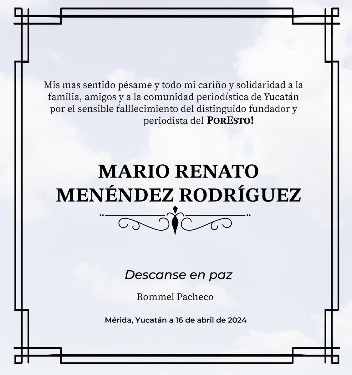 Mi más sentido pésame y todo mi cariño y solidaridad a la familia, amigos y comunidad periodística de Yucatán por el sensible fallecimiento del distinguido fundador y periodista Mario Renato Menéndez Rodríguez de @PorEstoOnline.