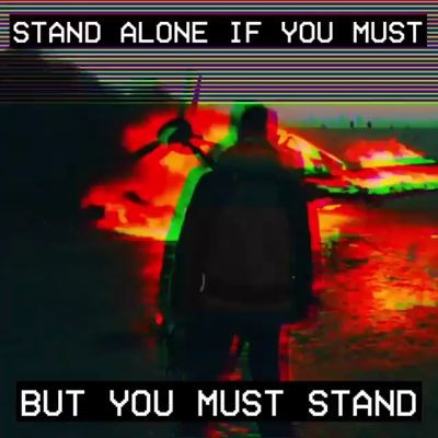 Stand Alone If You Must 
But You Must Stand

#StandStrong