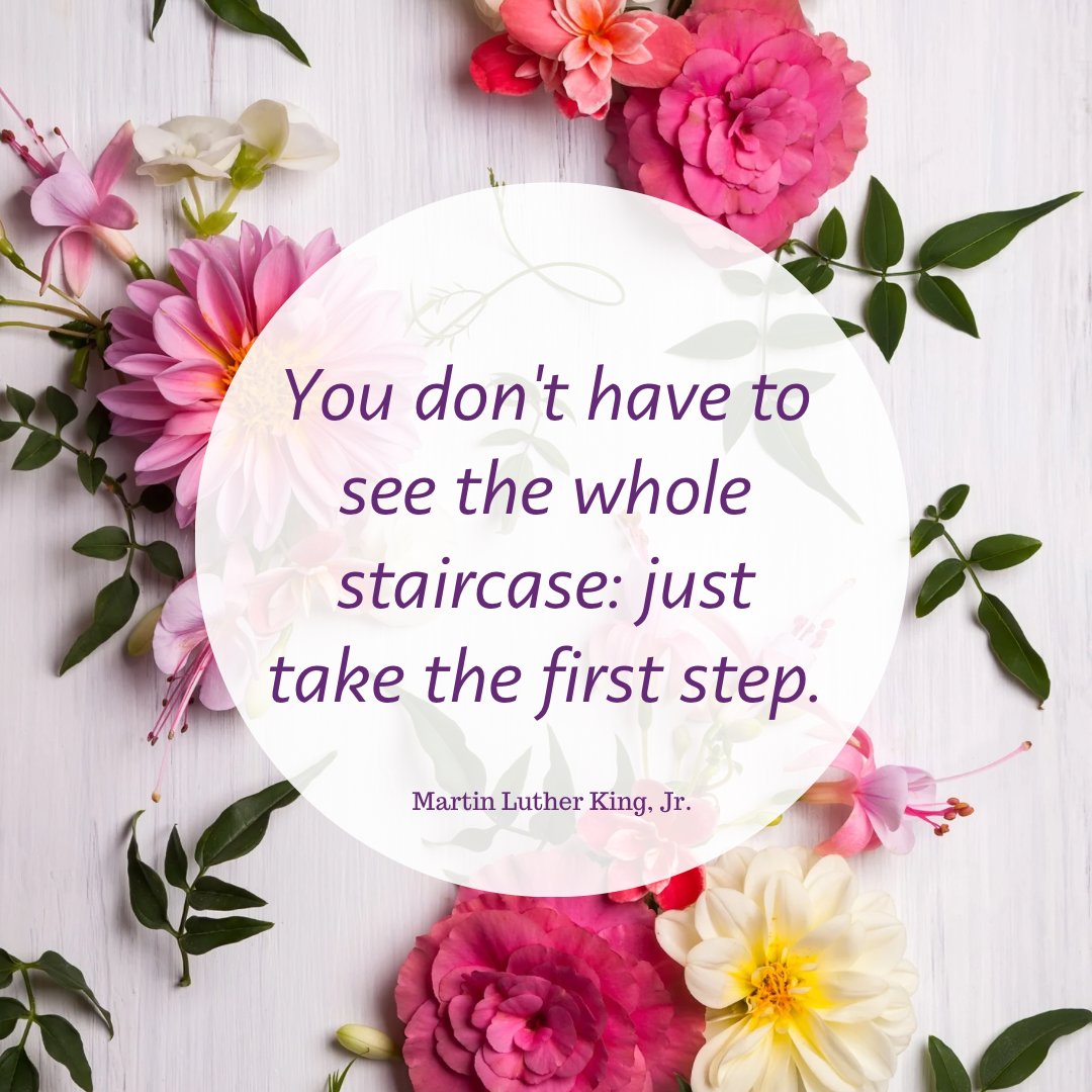 'You don't have to see the whole staircase: just take the first step.' ~ Martin Luther King, Jr. #SelfCare #MentalHealth #Focus #WordOfTheYear