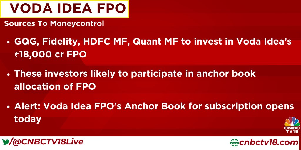 #GQG, #Fidelity, HDFC MF, Quant MF to invest in #VodaIdea’s ₹18,000 cr #FPO, investors likely to participate in anchor book allocation of FPO

Sources to Moneycontrol

Alert: Voda Idea FPO’s Anchor Book for subscription opens today