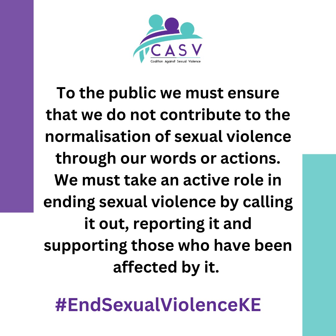 The Public should Acknowledge the Role of Words and Actions in Preventing the Normalization of Sexual Violence. Each of Us Must Take Responsibility to Uphold Respectful Behavior and Language, Creating a Culture of ZeroTolerance. #EndSexualViolenceKe End sexual Violence