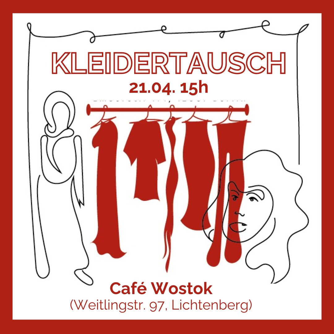 KLEIDERTAUSCH:

So 21.4., 15 Uhr, Café Wostok, Weitlingstraße 97

Aussortierten Sachen loswerden und/oder von anderen schicke, ausrangierte Teile mitnehmen - solidarisch & kostenlos. Außerdem wird es auch Kaffee und Kuchen geben. Wir freuen uns auf euch!