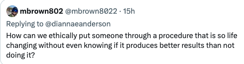 Again, the gurning idiocy of the antitrans mob that equates to 'How can we know anaesthesia works unless we operate on some people without it?'