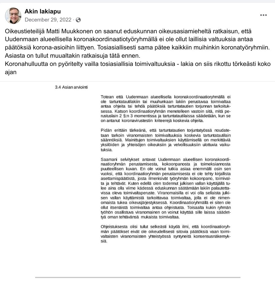 MKartesalo's tweet photo. "Oikeustieteilijä Matti Muukkonen on saanut eduskunnan oikeusasiamieheltä ratkaisun, että Uudenmaan alueellisella koronakoordinaatiotyöryhmällä ei ole ollut laillisia valtuuksia antaa päätöksiä korona-asioihin liittyen. Tosiasiallisesti sama pätee kaikkiin muihinkin koronatyöryhmiin.
Asiasta on tullut muualtakin ratkaisuja tätä ennen.
Koronahulluutta on pyöritelty vailla tosiasiallisia toimivaltuuksia - lakia on siis rikottu törkeästi koko ajan."
https://t.co/yBqDhFGJNw