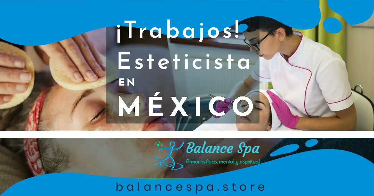 « Si estás en México y eres Esteticista, aquí encontrarás ofertas de empleo que de seguro te servirán, elige la mejor alternativa y aplica hoy mismo si quieres... Origen » #BalanceSpa balancespa.store/trabajos-estet…