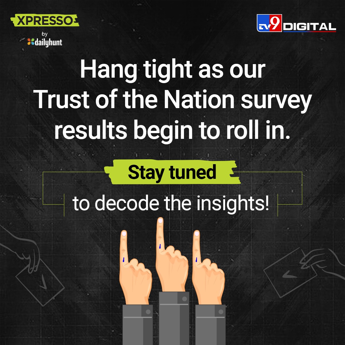 We’re almost there. It’s time to celebrate the impact of your collective voices!
Are you ready?

#Trustofthenation #tv9 #dailyhunt #loksabhaelection2024