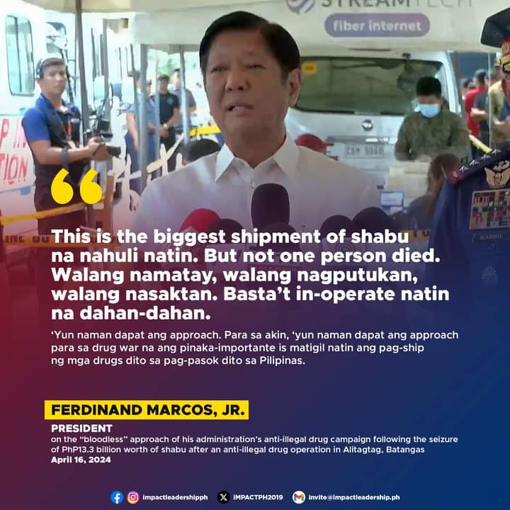 'BLOODLESS' CAMPAIGN AGAINST ILLEGAL DRUGS? President Ferdinand Marcos, Jr. says respecting human rights even in drug war operations is what matters most in his administration while ensuring an end to illegal drug operations and the entry of prohibited narcotics into the PH.