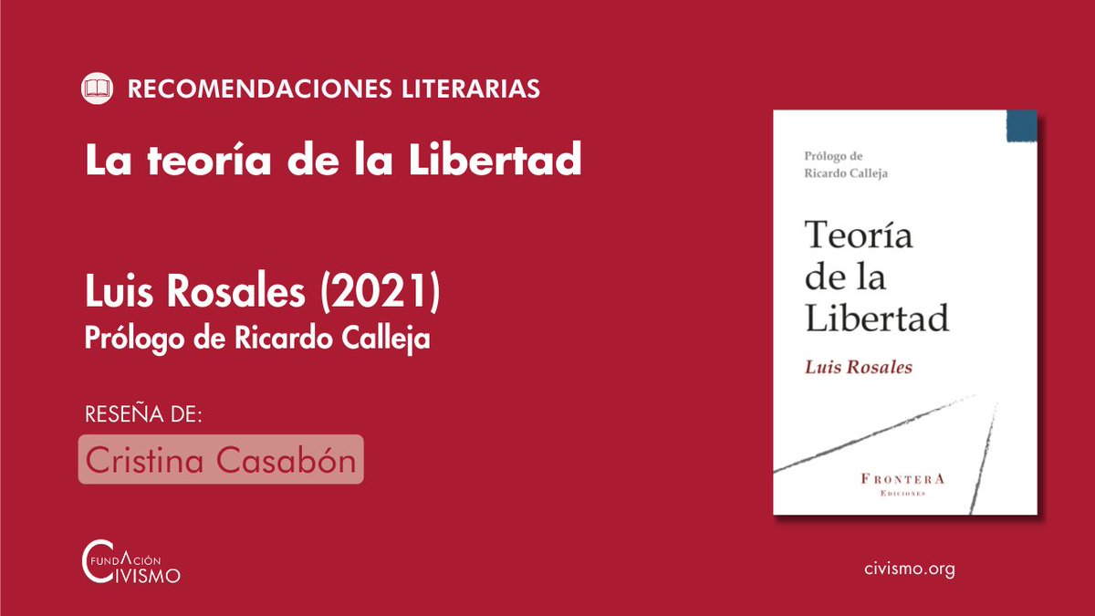 📖 Nuevo martes, nueva recomendación literaria de @CivismoF. «La teoría de la Libertad» de @LuisRosalesFouz (@Frontera_Ed, 2021). Prólogo de @ricardocrc. 📲 Reseña de @casabonnline disponible en civismo.org/libros/la-teor…