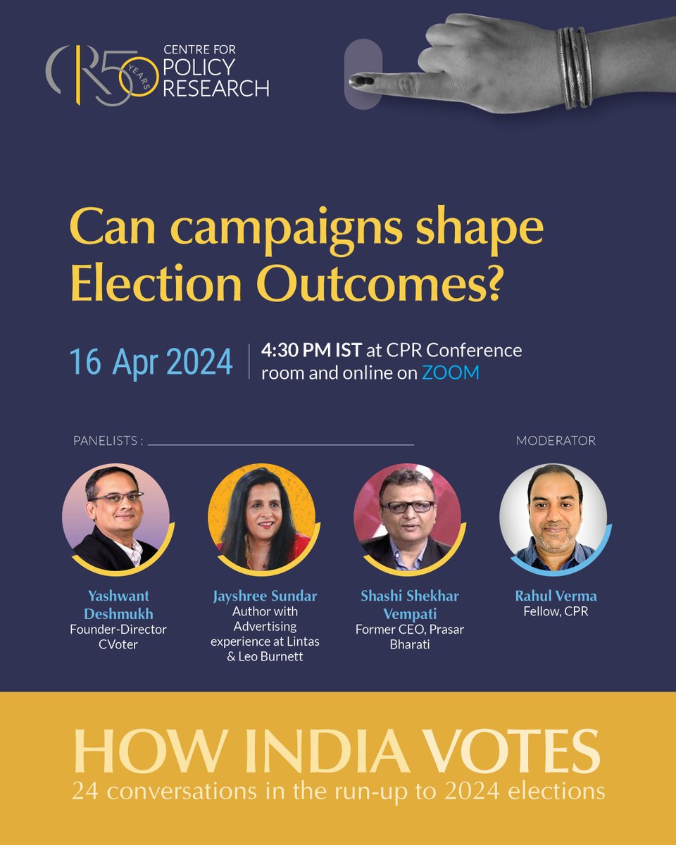 Join us today for the latest in our conversation series #HowIndiaVotes, on ‘Can Campaigns Shape Election Outcomes?’ with @YRDeshmukh, @JayshreeSundar, @shashidigital and @rahul_tverma. Details Below Register here: cprindia.org/events/can-cam…