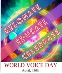 April 16th is World Voice Day! The aim of World Voice Day is to bring awareness to the value and impact of the voice in people's daily lives. The theme this year is: Resonate. Educate. Celebrate!