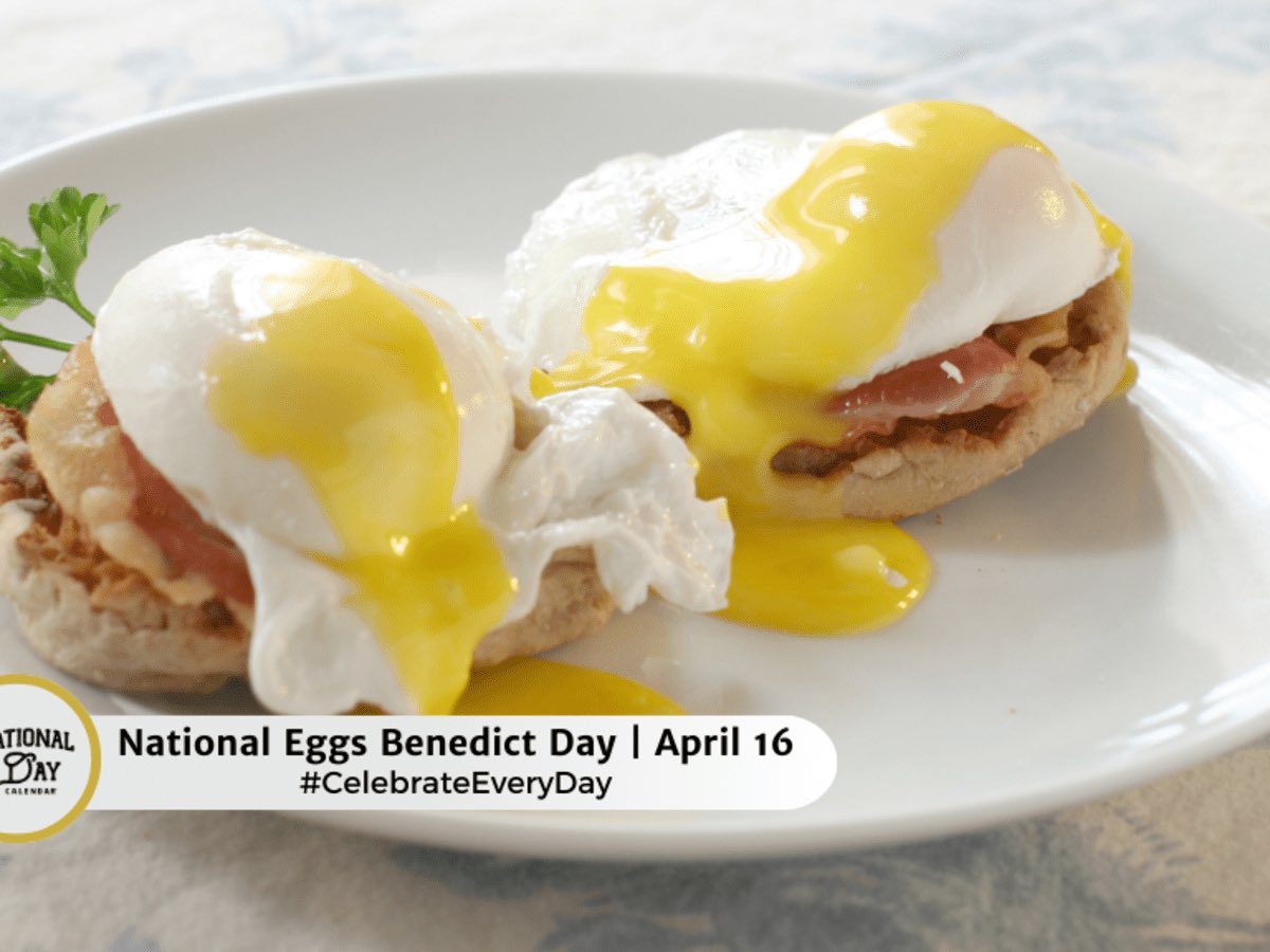 On April 16th, National Eggs Benedict Day celebrates a long-favored breakfast or brunch dish. Eggs Benedict consists of poached eggs with Hollandaise sauce and Canadian bacon or ham on English muffin halves. There are two different stories as to how Eggs Benedict came to be.