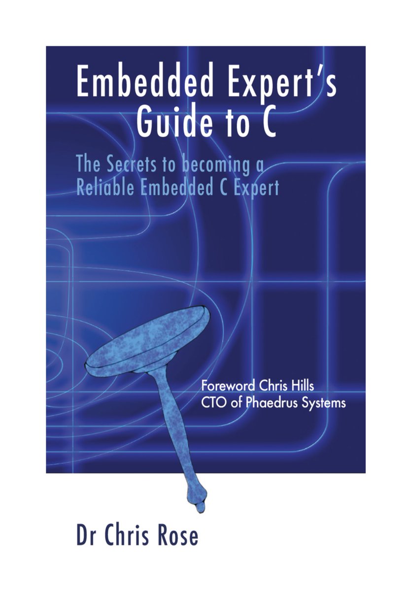 obr2021's tweet image. Embedded Expert’s #Guide to C
The Secrets to becoming a Reliable #Embedded C #Expert
Dr Chris #Rose