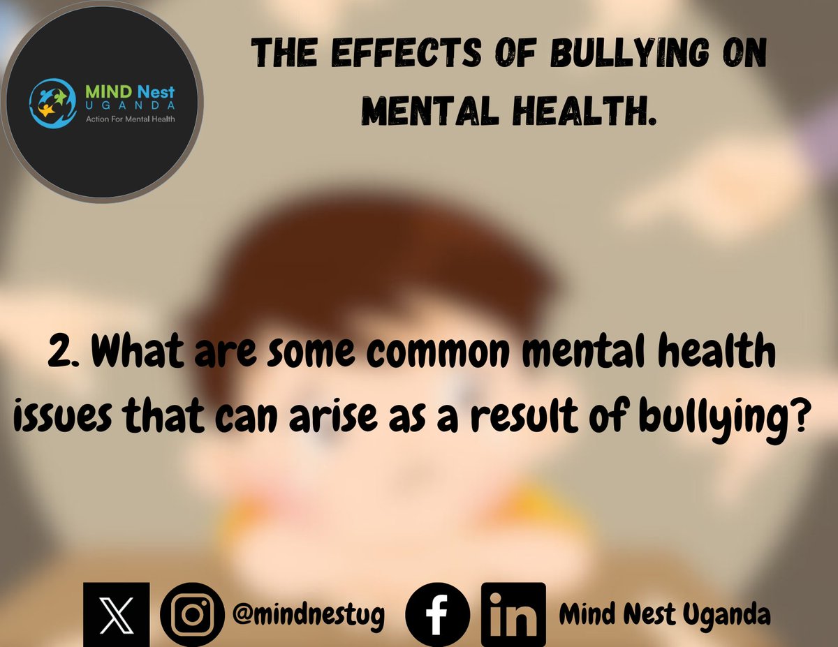 2. What are some common mental health issues that can arise as a result of bullying?

@WhitneyIrene18 @DenisJeefer
@davinnuwagaba @wesleyochieng6

#themindnest #bullying #stopbullying  #selfworth #endbullying #mentalwellbeing