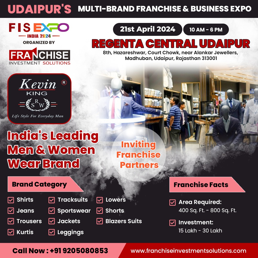 Kevin King - India's Leading Men & Women Formal and Casual Wear Brand inviting #FranchisePartners across India

✔𝗠𝗘𝗘𝗧 𝗨𝗦 𝗔𝗧 #𝗨𝗗𝗔𝗜𝗣𝗨𝗥 #𝗙𝗥𝗔𝗡𝗖𝗛𝗜𝗦𝗘 & #𝗕𝗨𝗦𝗜𝗡𝗘𝗦𝗦 #𝗘𝗫𝗣𝗢
👉Date: 21April'24
👉Time: 10.00 AM - 6.00 PM
👉Venue: Regenta Central Udaipur