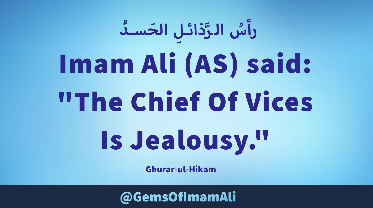 #ImamAli (AS) said:

'The Chief Of 
Vices Is Jealousy.'

#YaAli #HazratAli 
#MaulaAli #AhlulBayt
