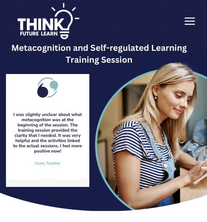 Feedback on Metacognition and Self-regulated Learning Training Sessions from a Class Teacher. Need support? Need help? Have a look at our new website for resources or get in touch: thinkfuturelearn.co.uk/about/