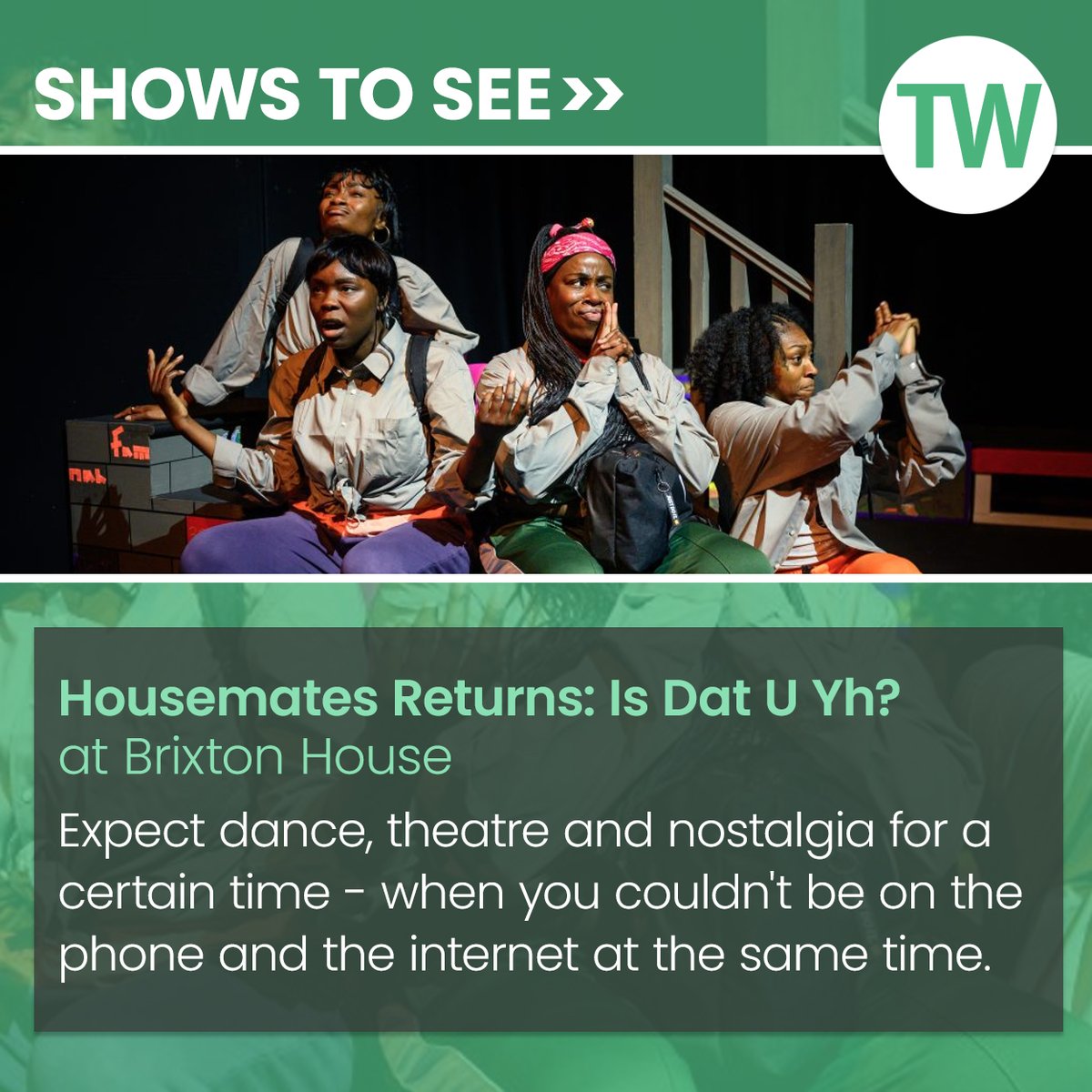 Among our recommended shows to see this week: ‘Housemates Returns: Is Dat U Yh?’ at Brixton House. Get more show tips here: bit.ly/442CiZE @BrxHouseTheatre