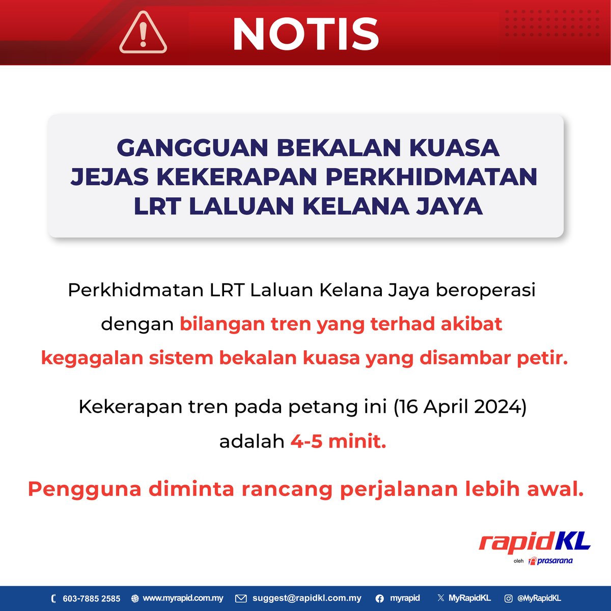 Perkhidmatan LRT Laluan Kelana Jaya pada petang ini, 16 April 2024 beroperasi dengan bilangan tren yang terhad akibat kegagalan sistem bekalan kuasa yang disambar petir. Kekerapan tren pada petang ini adalah 4-5 minit. Rujuk poster untuk info lanjut. #RapidKL #KJL