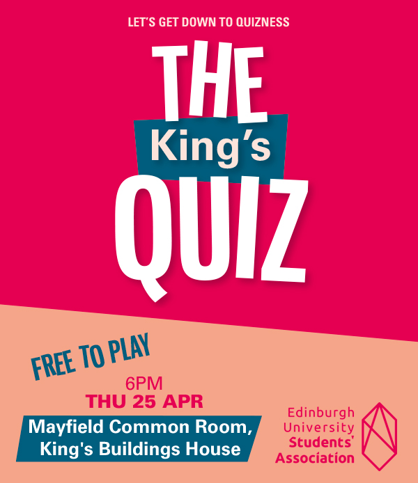 Students <a href="/uoeKB/">King's Buildings</a> - don't miss the <a href="/EdUniStudents/">Edinburgh University Students' Association</a>  King's Quiz on 25th April at the newly opened Mayfield Bar!
eusa.ed.ac.uk/events/id/3694…