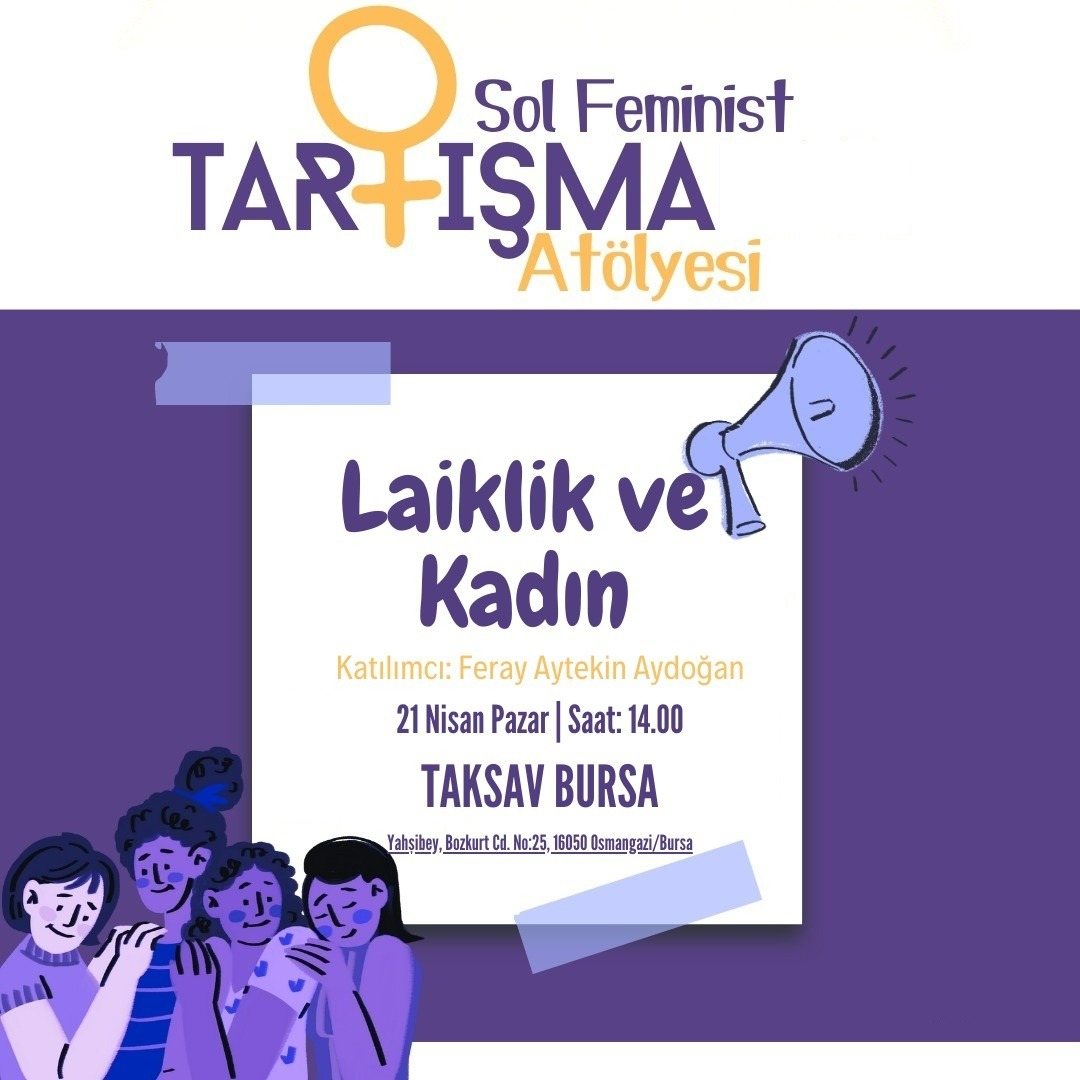 Sol Feminist Tartışma Atölyesi Bursa'da başlıyor! @ferayayd'ın katılımıyla 'Laiklik ve Kadın' başlığını tartışmak için sizleri de bekliyoruz. 21 Nisan Pazar, Saat: 14.00'te @TAKSAVBursa'da görüşmek dileğiyle!