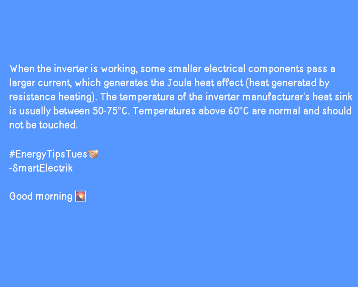 SmartElectrik_'s tweet photo. When the inverter is working, some smaller electrical components pass a larger current, which generates the Joule heat effect (heat generated by resistance heating). The temperature of the inverter manufacturer's heat sink is usually between 50-75°C. https://t.co/nRZblybUUM