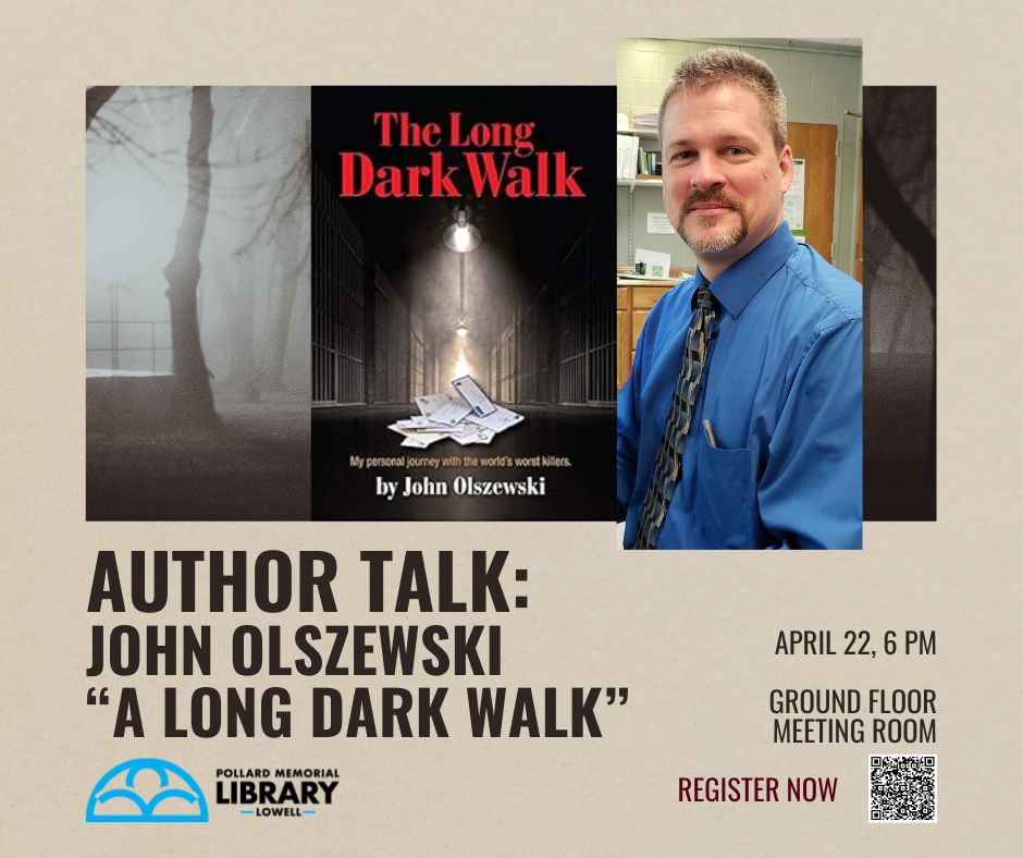Calling all true crime fans!! Next week, don't miss Author John Olszewski who will discuss his book 'A Long Dark Walk'.

#lowellma #libraryprogramming #truecrime #localauthor